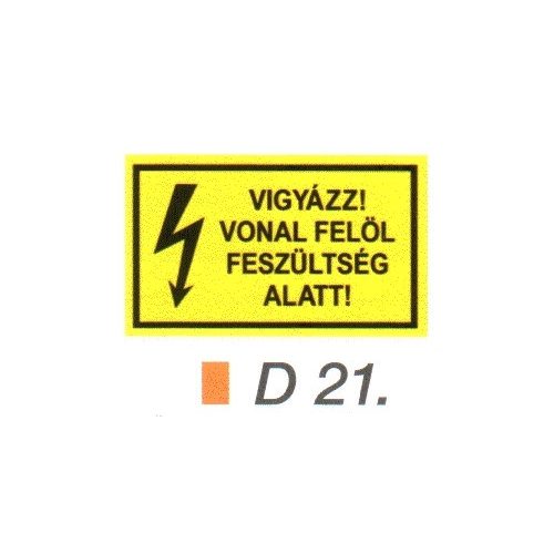 Vigyázz! Vonal felöl feszültség alatt! d21/sz