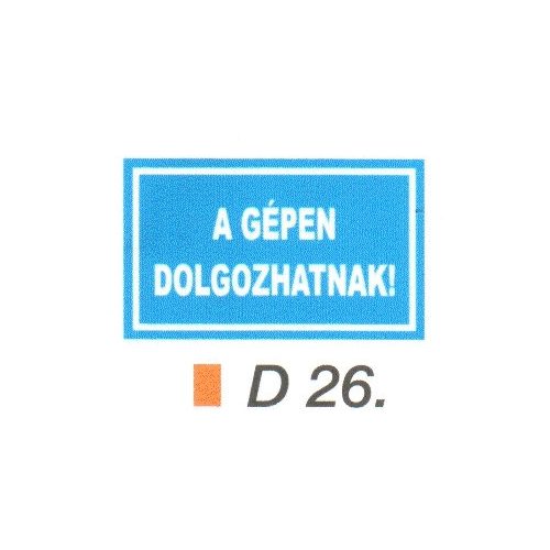 A gépen dolgozhatnak! D26