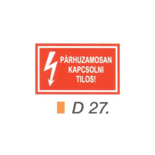 Párhuzamosan kapcsolni tilos! D27/sz