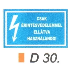 Csak érintésvédelemmel ellátva használandó! D30