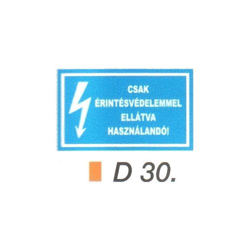 Csak érintésvédelemmel ellátva használandó! D30