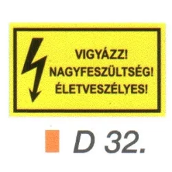 Vigyázz! Nagyfeszültség! Életveszélyes! D32/sz