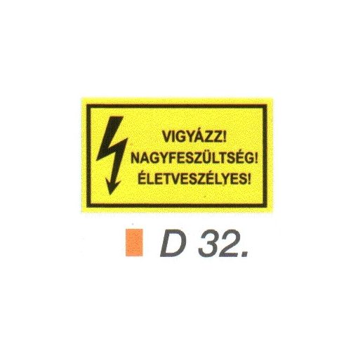 Vigyázz! Nagyfeszültség! Életveszélyes! D32/sz