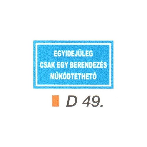 Egyidejüleg csak egy berendezés müködtethetö D49