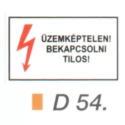 Üzemképtelen! Bekapcsolni tilos! D54