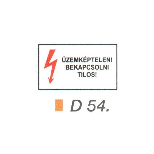 Üzemképtelen! Bekapcsolni tilos! D54