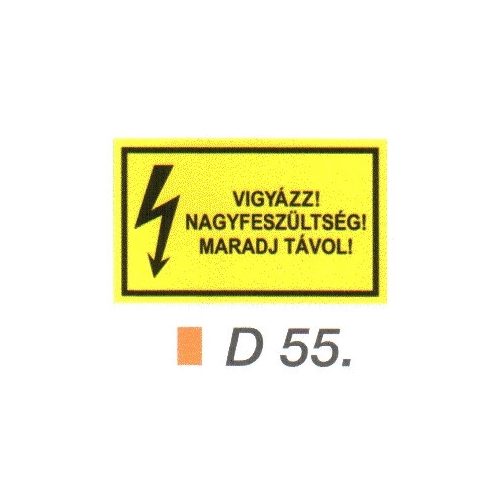 Vigyázz! Nagyfeszültség! Maradj távol! D55/sz