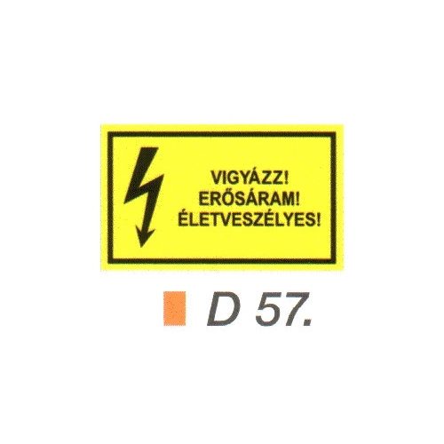 Vigyázz! Erösáram! Életveszélyes! D57/sz