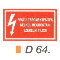   Feszültségmentesítés nélkül megbontani, szerelni tilos! D64