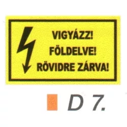 Vigyázz! Földelve! Rövidre zárva! D7/sz