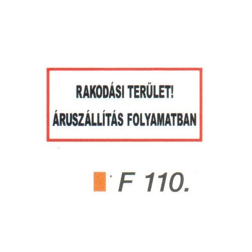 Rakodási terület! Áruszállítás folyamatban F110