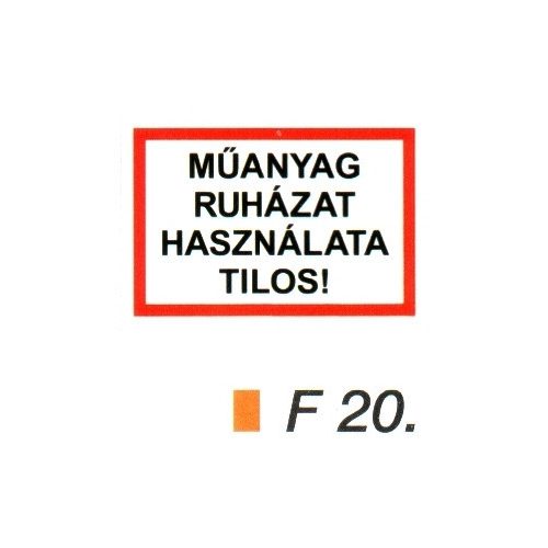 Müanyag ruházat használata tilos! F20