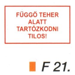 Függö teher alatt tartózkodni tilos! F21