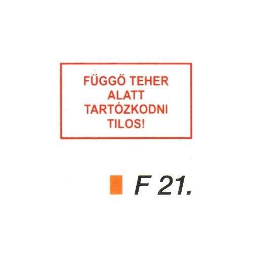 Függö teher alatt tartózkodni tilos! F21