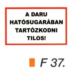 A daru hatósugarában tartózkodni tilos! F37