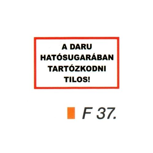 A daru hatósugarában tartózkodni tilos! F37