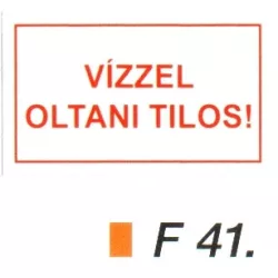 Vízzel oltani tilos! F41