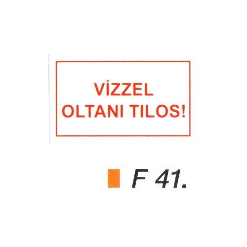 Vízzel oltani tilos! F41