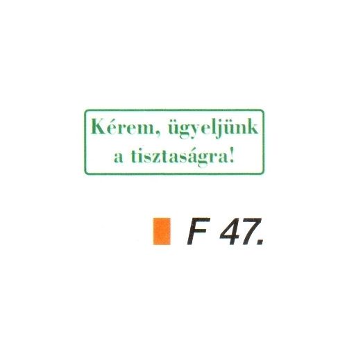 Kérem, ügyeljünk a tisztaságra! F47