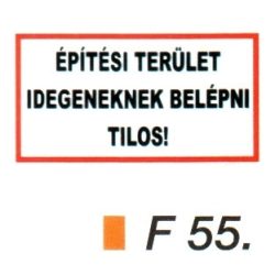 Építési terület! Idegeneknek bemenni tilos! F55