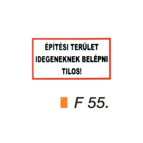 Építési terület! Idegeneknek bemenni tilos! F55