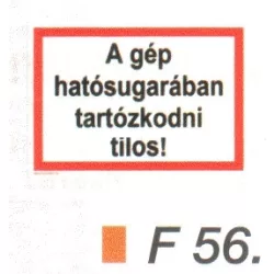 A gép hatósugarában tartózkodni tilos! F56