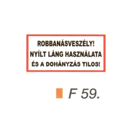 Robbanásveszély! Nyílt láng használata és a dohányzás tilos! F59