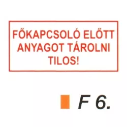 Fökapcsoló elött anyagot tárolni tilos! F6