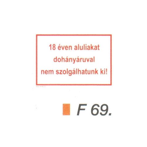 18 éven aluliakat dohányáruval nem szolgálhatunk ki! F69