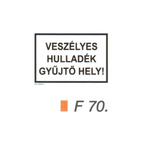 Veszélyes hulladék gyüjtö hely! F70