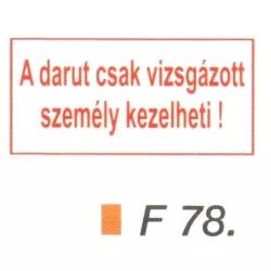 A darut csak vizsgázott személy kezelheti! F78