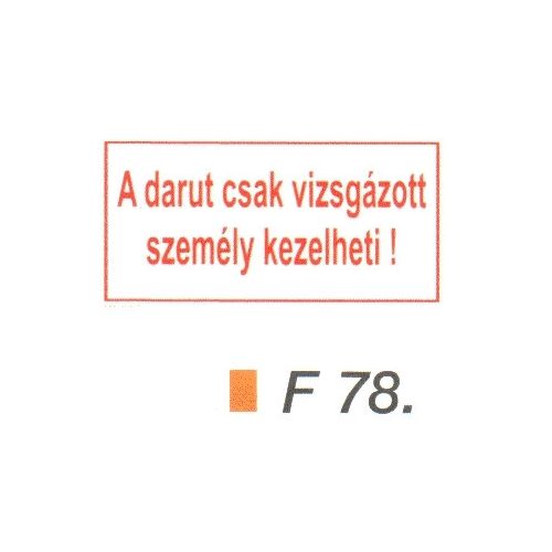 A darut csak vizsgázott személy kezelheti! F78