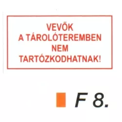Vevök a tárolóteremben nem tartózkodhatnak! F8
