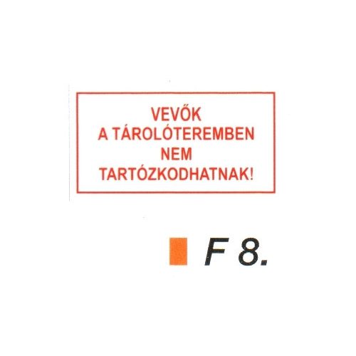 Vevök a tárolóteremben nem tartózkodhatnak! F8