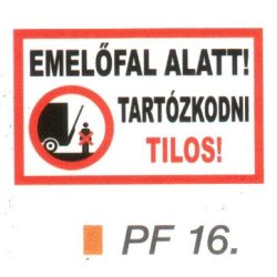 Emelöfal alatt tartózkodni TILOS! PF16