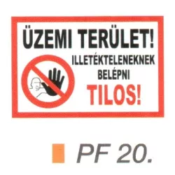 Üzemi terület! Illetékteleneknek belépni tilos! PF20