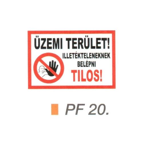 Üzemi terület! Illetékteleneknek belépni tilos! PF20