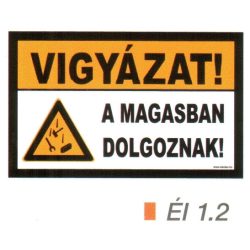 Vigyázat! A magasban dolgoznak! ÉL 1.2