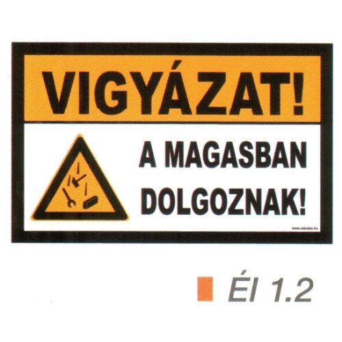 Vigyázat! A magasban dolgoznak! ÉL 1.2