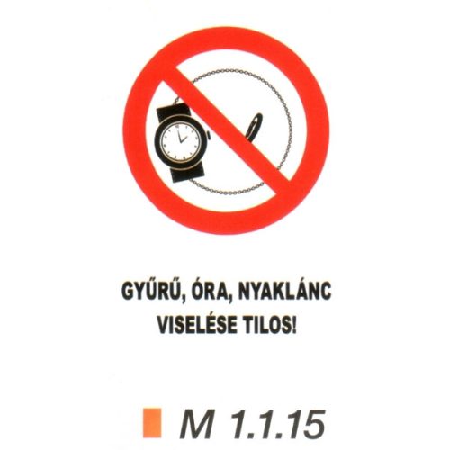 Gyűrű, óra, nyaklánc viselése tilos! m 1.1.15