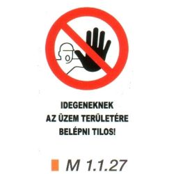 Idegeneknek az üzem területére belépni tilos! m 1.1.27