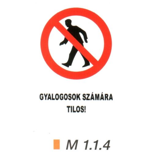 Gyalogosok számára tilos! m 1.1.4