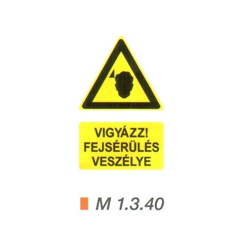 Vigyázz! Fejsérülés veszélye m 1.3.40