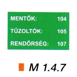 Mentők: 104; Tűzoltók: 105; Rendőrség: 107  m 1.4.7
