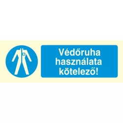   Védőruha használata kötelező!, után világítós öntapadós tábla