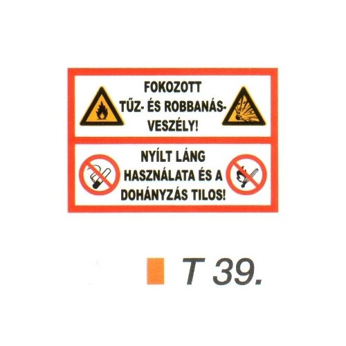 Fokozott tüz- és robbanásveszély! tábla t 39.