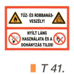   Tüz- és robbanásveszély ! Nyílt láng használata és a dohányzás tilos! tábla t 41