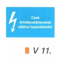 Csak érintésvédelemmel ellátva használandó! v 11