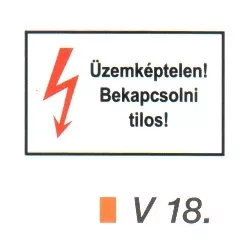 Üzemképtelen! Bekapcsolni tilos! v 18