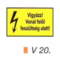 Vigyázz! Vonal felől feszültség alatt! v 20